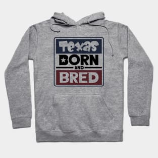 Texas born and Bred Hoodie